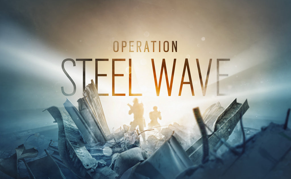 TOM CLANCY'S RAINBOW SIX SIEGE OPERATION STEEL WAVE NOW AVAILABLE